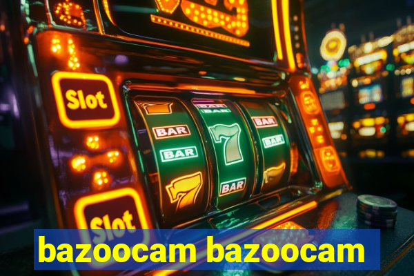 bazoocam bazoocam